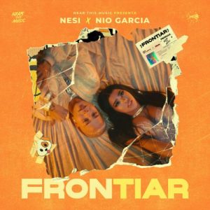 Nesi Ft. Nio Garcia – Frontiar